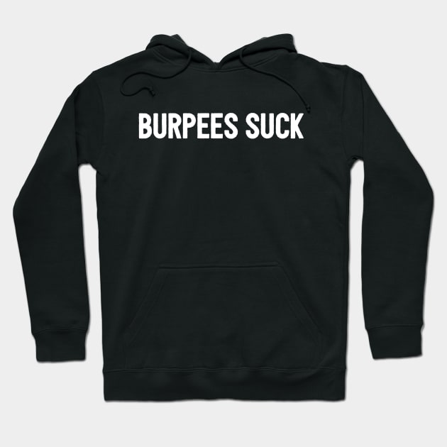 Burpees Suck Hoodie by GrayDaiser